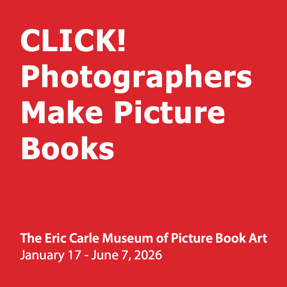 CLICK! Photographers Make Picture Books, The Eric Carle Museum of Picture Book Art, Jan 17-Jun 7, 2026
